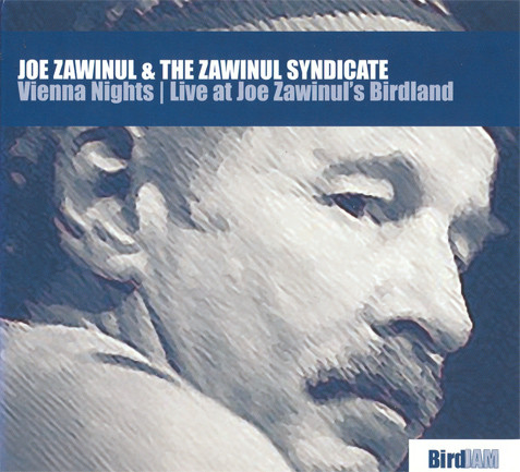 Joe Zawinul u0026 The Zawinul Syndicate – Vienna Nights | Live At Joe Zawinul's  Birdland (2005