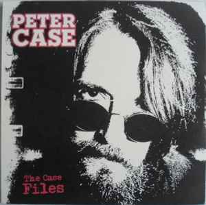 Peter Case - The Case Files album cover