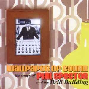Various - Wallpaper Of Sound: The Songs Of Phil Spector & The Brill Building album cover
