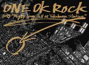 One Ok Rock – One Ok Rock 2014 “Mighty Long Fall At Yokohama
