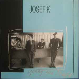 Josef K - Young And Stupid / Endless Soul