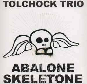 Tolchock Trio - Abalone Skeletone album cover