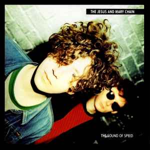 The Jesus And Mary Chain – The Sound Of Speed (2013, Vinyl) - Discogs
