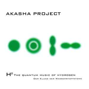 Akasha Project - H2 - The Quantum Music Of Hydrogen - Der Klang Der Wasserstoffatome album cover
