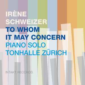 Irene Schweizer - To Whom It May Concern: Piano Solo Tonhalle Zürich