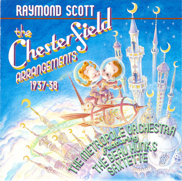 descargar álbum Raymond Scott The Metropole Orchestra Featuring The Beau Hunks Saxtette - The Chesterfield Arrangements 1937 38