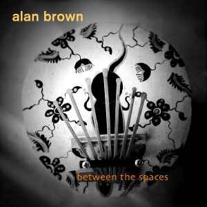 Alan Brown (13) - Between The Spaces album cover