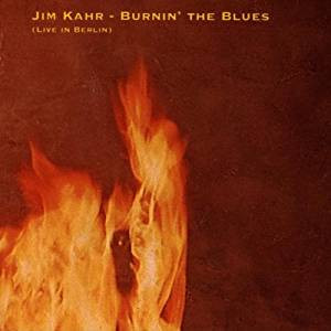 Album herunterladen Jim Kahr - Burnin The Blues Live In Berlin