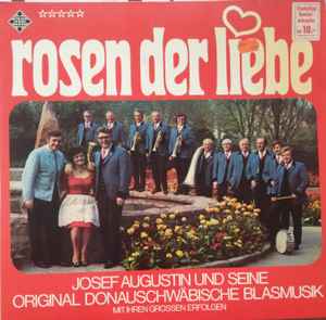 Josef Augustin Und Seine Original Donauschwäbische Blasmusik - Rosen Der Liebe album cover