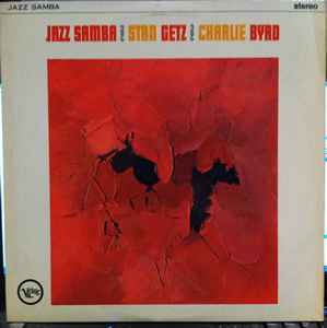 Stan Getz, Charlie Byrd – Jazz Samba (1962, Vinyl) - Discogs