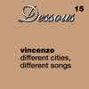 Vincenzo - Different Cities, Different Songs