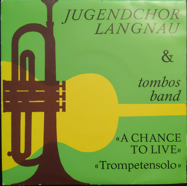 lataa albumi Jugendchor Langnau, Tombos Band - A Chance To Live Trompetensolo