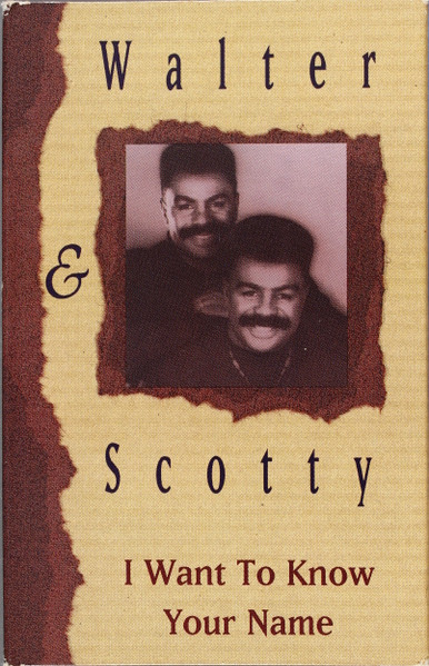 Walter & Scotty – I Want To Know Your Name (1993, Cassette) - Discogs