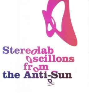 Oscillons From The Anti-Sun - Stereolab