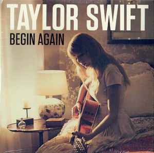 Begin Again  - Taylor Swift