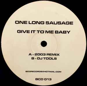 Give It To Me Baby - One Long Sausage