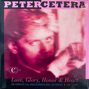 Peter Cetera - Love, Glory, Honor & Heart: The Complete Full Moon & Warner Bros. Recordings - 1981 - 1992