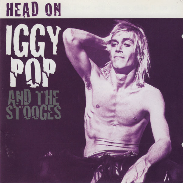 Iggy Pop And The Stooges – Head On (1997, CD) - Discogs