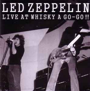 Led Zeppelin – Live At Whisky A Go-Go!! (2006, CD) - Discogs
