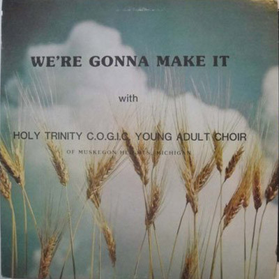 baixar álbum Holy Trinity COGIC Young Adult Choir - Were Gonna Make It
