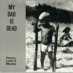 Peace, Love & Murder - My Dad Is Dead