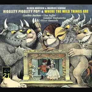 Oliver Knussen & Maurice Sendak - Cynthia Buchan · Lisa Saffer · London  Sinfonietta · Oliver Knussen – Higglety Pigglety Pop! & Where The Wild  Things Are (2001, Digipak, CD) - Discogs