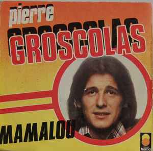 Pierre Groscolas - Mamalou | Releases | Discogs