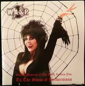 Elvira, Mistress Of The Dark Invites You To The Show Of Perversions - W.A.S.P.