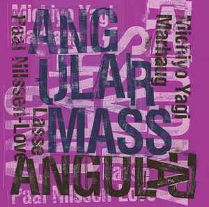 Michiyo Yagi / Paal Nilssen-Love / Lasse Marhaug – Angular Mass
