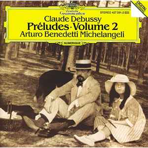 Préludes • Volume 2 - Claude Debussy, Arturo Benedetti Michelangeli