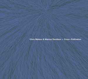 Cross-Pollination - Chris Watson & Marcus Davidson
