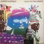 Curtis Mayfield - Back To The World | Releases | Discogs