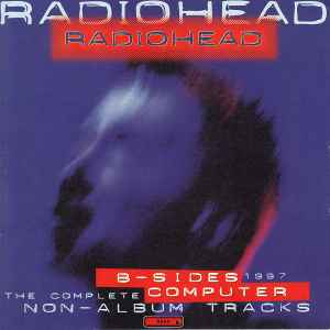 Radiohead B Sides Computer The Complete Non Album Tracks 1997