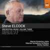 Steve Elcock - Marina Kosterina, Siberian Symphony Orchestra, Dmitry Vasiliev - Orchestral Music, Volume Three