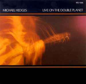 Live On The Double Planet - Michael Hedges