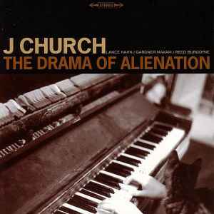 J Church - The Drama Of Alienation