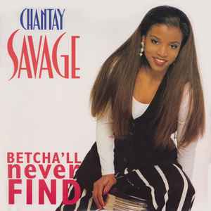 Chantay Savage – Betcha'll Never Find (1993, Vinyl) - Discogs
