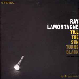 Till The Sun Turns Black - Ray Lamontagne