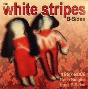 The White Stripes B Sides 1997 2002 2004 CD Discogs