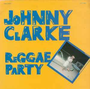 Johnny Clarke - Reggae Party