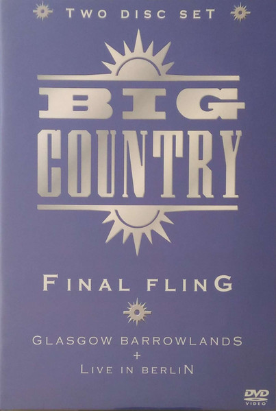 Big Country – Final Fling - Glasgow Barrowlands + Live In Berlin