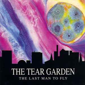 The Last Man To Fly - The Tear Garden