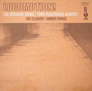 Locomotion! - The Gerhard Ornig / Toms Rudzinskis Quartet, Andris Buiķis, Pat Cleaver