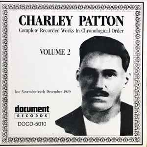 Complete recorded works in chronological order, vol. 2 : Frankie and Albert ; some these days I'll be gone ; green river blues ; Farrell blues ;... / Charlie Patton, chant & guit. | Patton, Charlie. Chant & guit.