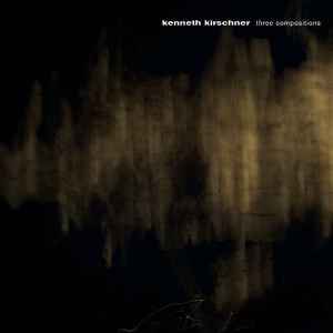 Three Compositions - Kenneth Kirschner