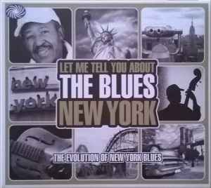 Let Me Tell You About The Blues: New York - The Evolution Of New York Blues - Various