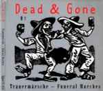 Cover of Dead & Gone #1: Trauermärsche - Funeral Marches, 1997, CD