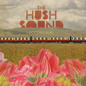 The Hush Sound – Goodbye Blues (2008, 180g, Vinyl) - Discogs
