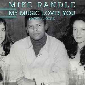 Mike Randle - My Music Loves You (Even If I Don't) album cover