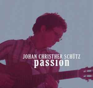 Johan Christher Schütz - Passion | Releases | Discogs